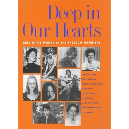 Deep in Our Hearts: Nine White Women in the Freedom Movement - Paperback