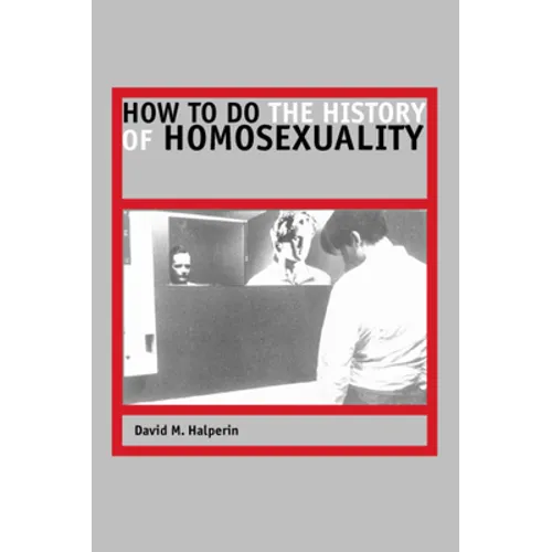 How to Do the History of Homosexuality - Paperback