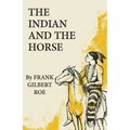 The Indian and the Horse: Volume 41