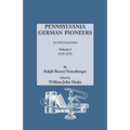 Pennsylvania German Pioneers. a Publication of the Original Lists of Arrivals in the Port of Philadelphia from 1727 to 1808. in Two Volumes. Volume I