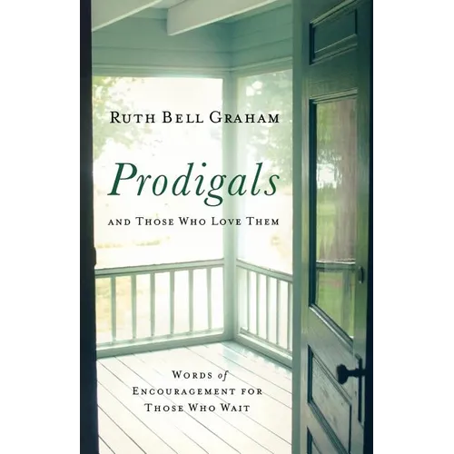 Prodigals and Those Who Love Them: Words of Encouragement for Those Who Wait - Paperback