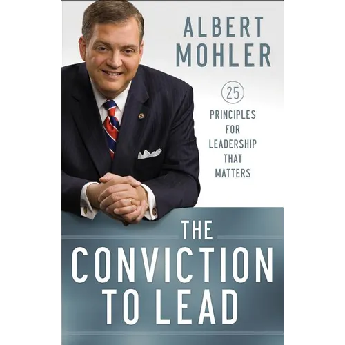 The Conviction to Lead: 25 Principles for Leadership That Matters - Paperback