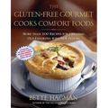 The Gluten-Free Gourmet Cooks Comfort Foods: Creating Old Favorites with the New Flours