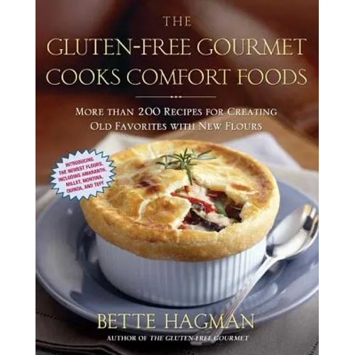The Gluten-Free Gourmet Cooks Comfort Foods: Creating Old Favorites with the New Flours - Paperback