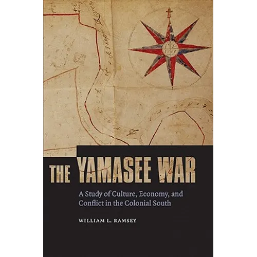 The Yamasee War: A Study of Culture, Economy, and Conflict in the Colonial South - Paperback