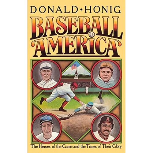 Baseball America: The Heroes of the Game and the Times of Their Glory - Paperback