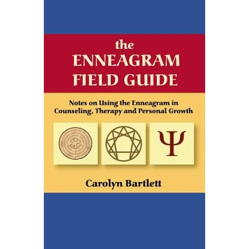 The Enneagram Field Guide, Notes on Using the Enneagram in Counseling, Therapy and Personal Growth