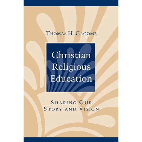 Christian Religious Education: Sharing Our Story and Vision - Paperback