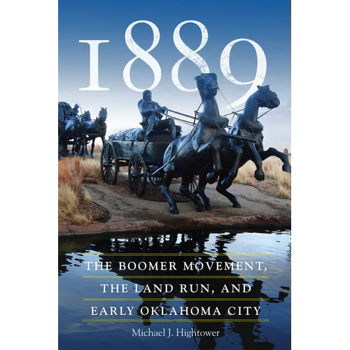 1889: The Boomer Movement, the Land Run, and Early Oklahoma City - Paperback