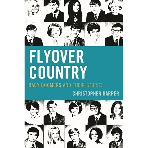 Flyover Country: Baby Boomers and Their Stories - Paperback