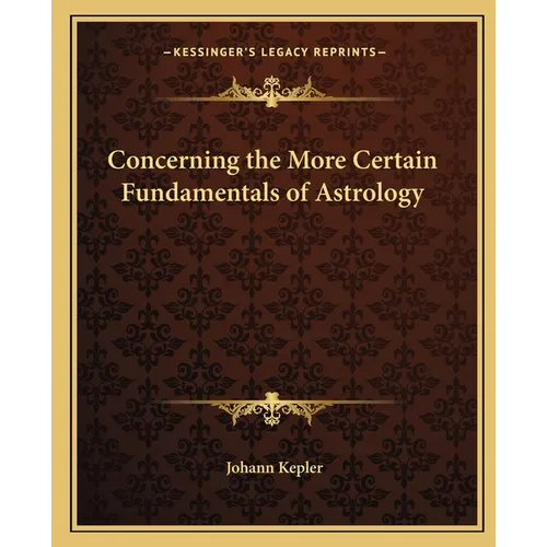 Concerning the More Certain Fundamentals of Astrology - Paperback