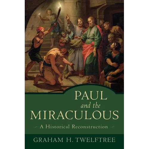 Paul and the Miraculous: A Historical Reconstruction - Paperback
