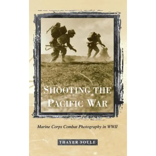 Shooting the Pacific War - Hardcover