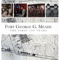 Fort George G. Meade: The First 100 Years