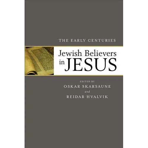 Jewish Believers in Jesus: The Early Centuries - Paperback