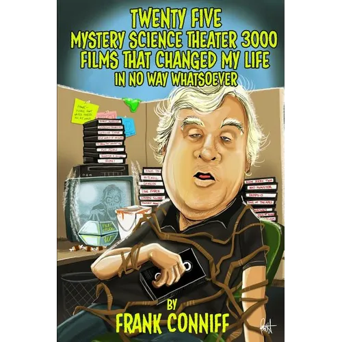 Twenty Five Mystery Science Theater 3000 Films That Changed My Life In No Way Whatsoever - Paperback