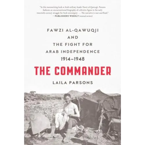 The Commander: Fawzi Al-Qawuqji and the Fight for Arab Independence 1914-1948 - Paperback