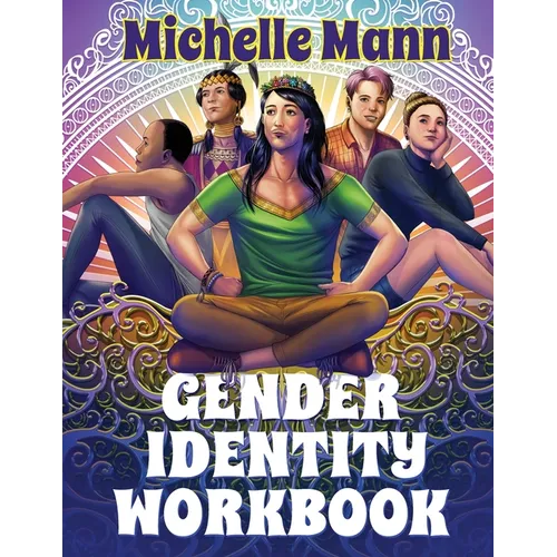 The Gender Identity Workbook for Teens: A Journey Through Gender, Empowering Yourself Through Understanding and Expression - Paperback