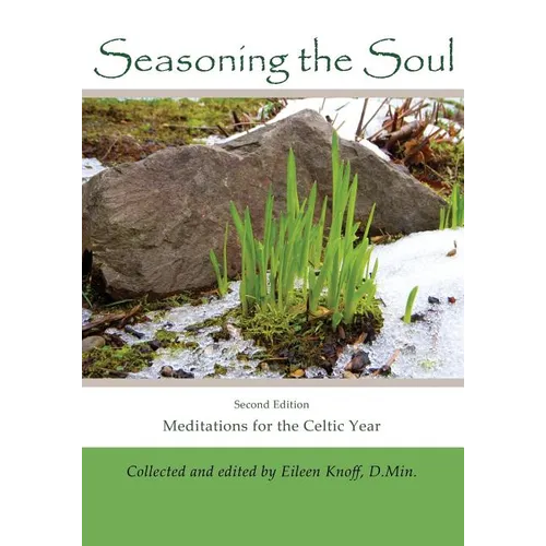 Seasoning the Soul: Second Edition: Meditations on the Celtic Year - Paperback