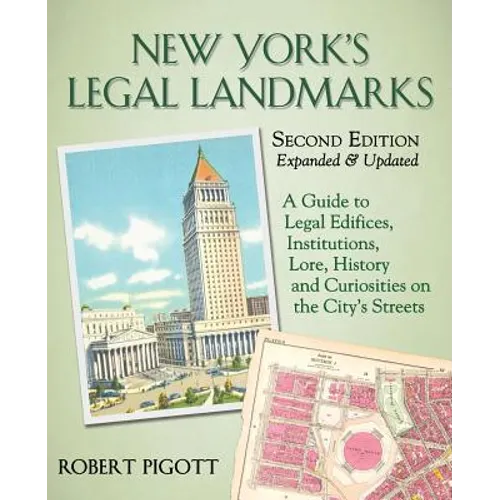 New York's Legal Landmarks: A Guide to Legal Edifices, Institutions, Lore, History and Curiosities on the City's Streets - Paperback
