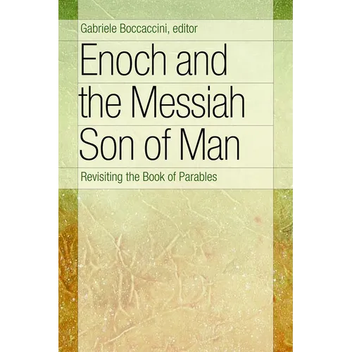 Enoch and the Messiah Son of Man: Revisiting the Book of Parables - Paperback