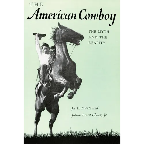 The American Cowboy: The Myth and the Reality - Paperback