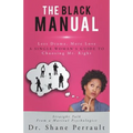 The Black MANual: Less Drama, More Love -- a Single Woman's Guide to Choosing Mr. Right