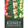 The Perfect Cookbook for Kidney Disease Patients: More Than 20 Delicious and Healthy Recipes