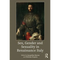 Sex, Gender and Sexuality in Renaissance Italy