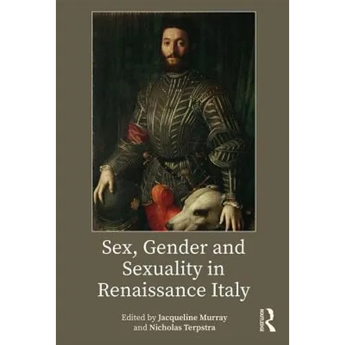 Sex, Gender and Sexuality in Renaissance Italy - Paperback