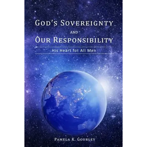 God's Sovereignty and Our Responsibility: His Heart for All Men