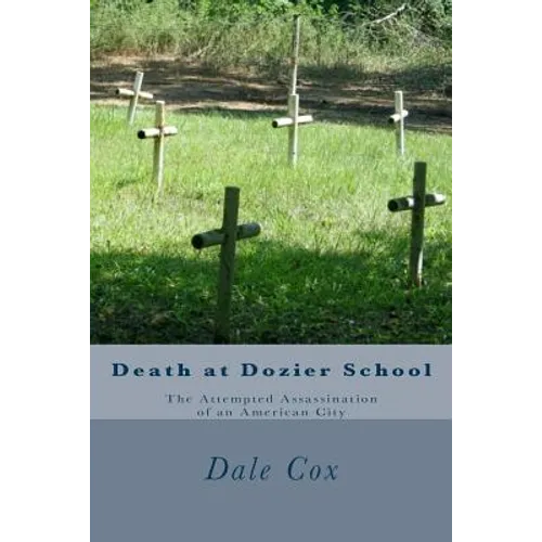 Death at Dozier School: The Attempted Assassination of an American City - Paperback