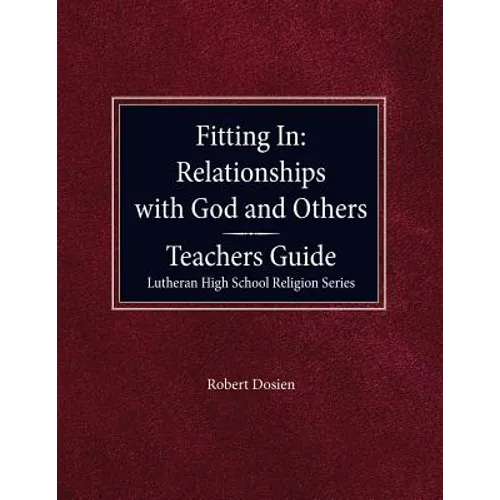 Fitting in: Relationships with God and Others Teacher Guide Lutheran High School Religion Series - Paperback