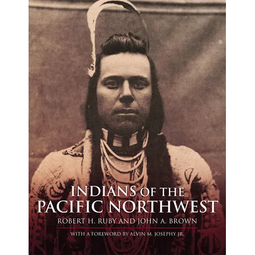Indians of the Pacific Northwest: A History Volume 158 - Paperback