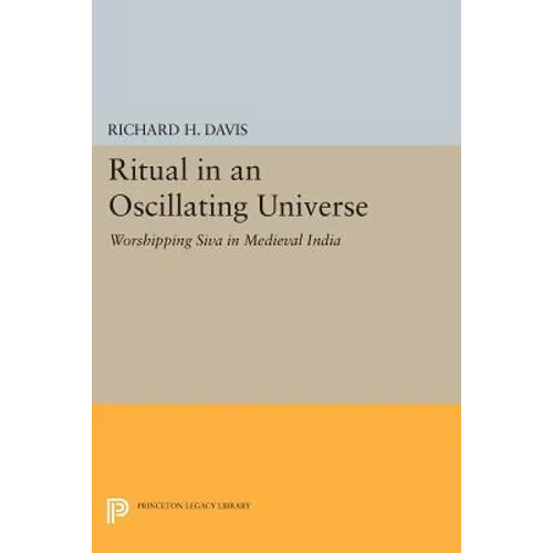 Ritual in an Oscillating Universe: Worshipping Siva in Medieval India