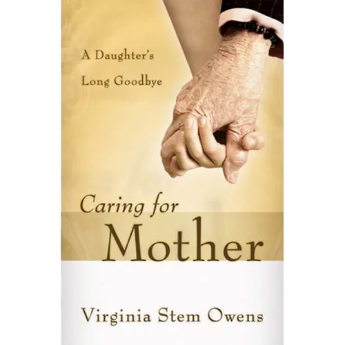Caring for Mother: A Daughter's Long Goodbye - Paperback