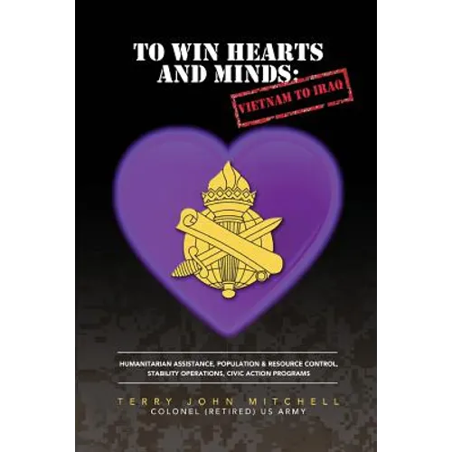 To Win Hearts and Minds: Vietnam to Iraq - Paperback