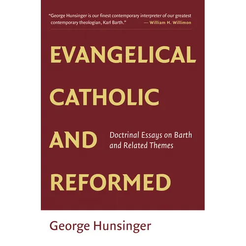 Evangelical, Catholic, and Reformed: Essays on Barth and Other Themes - Paperback