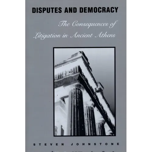 Disputes and Democracy: The Consequences of Litigation in Ancient Athens