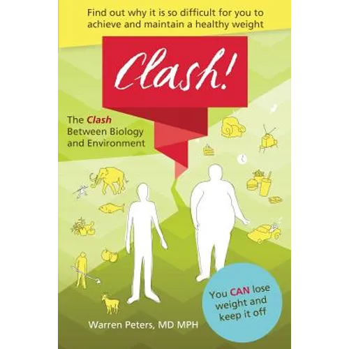 The Clash: Between Biology and Environment: Why It Is Difficult to Achieve and Maintain a Healthy Weight - Paperback