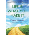 Life Is What You Make It