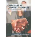 Librarians as Community Partners: An Outreach Handbook
