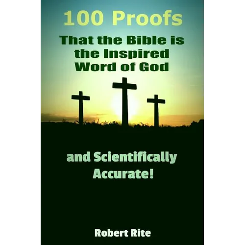 100 Proofs that the Bible is the Inspired Word of God: and Scientifically Accurate - Paperback