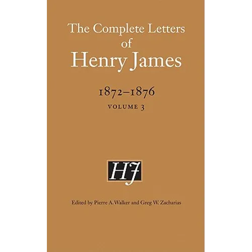 The Complete Letters of Henry James, 1872-1876, Volume 3 - Hardcover