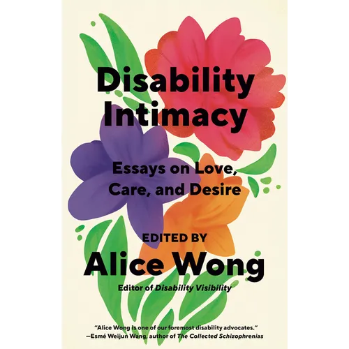 Disability Intimacy: Essays on Love, Care, and Desire - Paperback