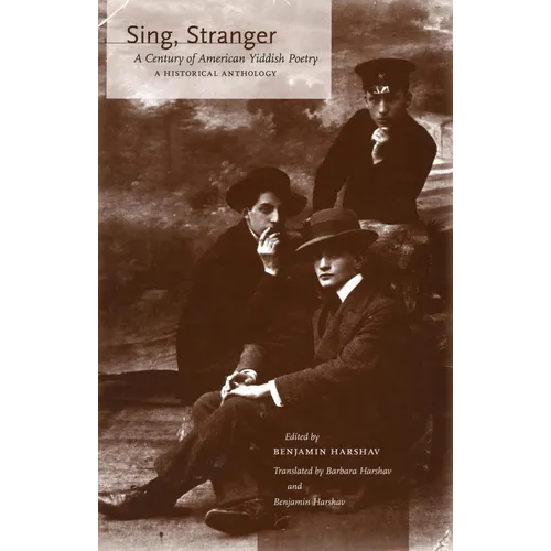 Sing, Stranger: A Century of American Yiddish Poetry--A Historical Anthology - Hardcover