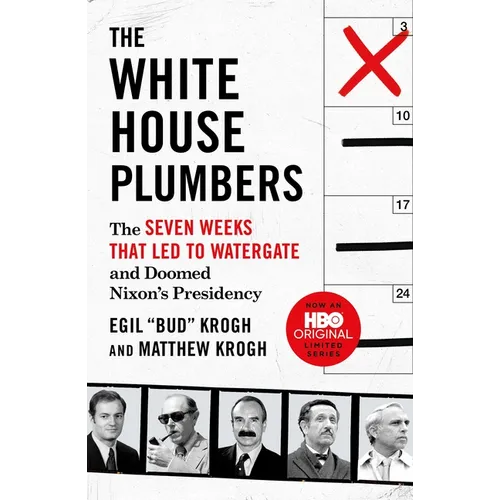 The White House Plumbers: The Seven Weeks That Led to Watergate and Doomed Nixon's Presidency - Paperback