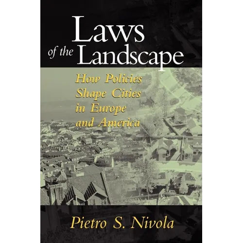 Laws of the Landscape: How Policies Shape Cities in Europe and America - Paperback