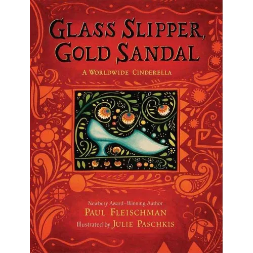 Glass Slipper, Gold Sandal: A Worldwide Cinderella: A Worldwide Cinderella - Hardcover