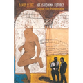 Refashioning Futures: Criticism After Postcoloniality